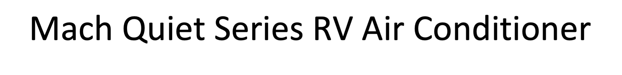 Mach Quiet Series